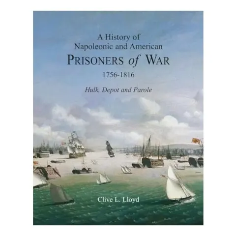 Coperta cărții A History of Napoleonic and American Prisoners of War 1756-1816