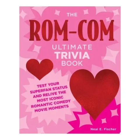 Coperta cărții The Rom-Com Ultimate Trivia Book Test Your Superfan Status and Relive the Most Iconic Romantic Comedy Movie Moments