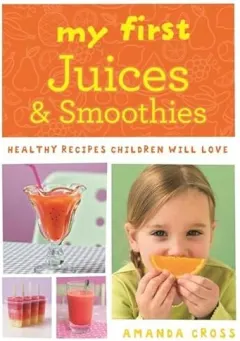 Coperta cărții My First Juices and Smoothies