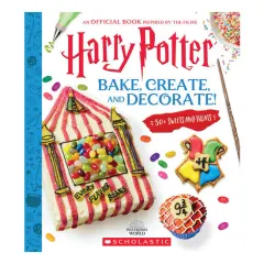 Coperta cărții Harry Potter: Bake, Create, and Decorate (30+ Sweets and Treats Inspired by the Films)