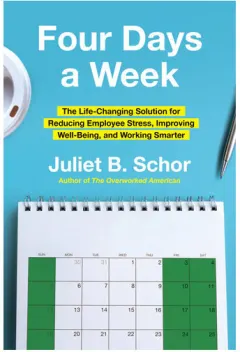 Coperta cărții Four Days a Week The Life-Changing Solution for Reducing Employee Stress, Improving Well-Being, and Working Smarter