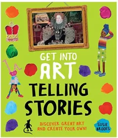 Coperta cărții Get Into Art Telling Stories, Susie Brooks