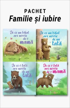 Coperta cărții Pachet Familie și iubire. De ce un băiat are nevoie de o mamă/De ce un băiat are nevoie de un tată/De ce o fată are nevoie de un tată/De ce o fată are nevoie de o mamă