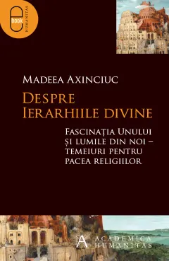 Coperta cărții Despre ierarhiile divine. Fascinatia Unului si lumile din noi ( epub )