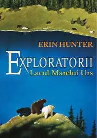 Coperta cărții Exploratorii (vol. 2): Lacul Marelui Urs