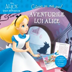 Coperta cărții Alice In Tara Minunilor. Aventurile lui Alice. Citesc si ma joc
