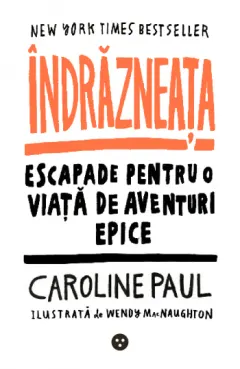 Coperta cărții Indrazneata. Escapade pentru o viata de aventuri epice