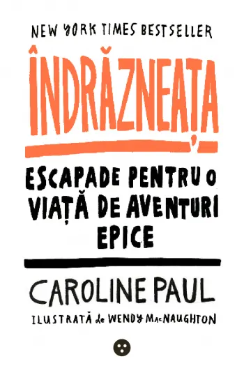 Coperta cărții Indrazneata. Escapade pentru o viata de aventuri epice