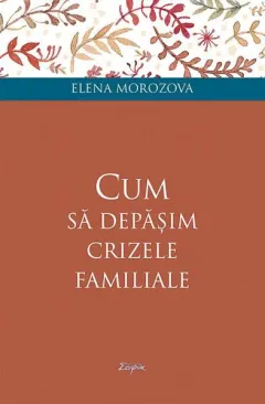 Coperta cărții Cum să depășim crizele familiale