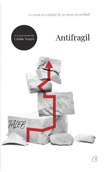 Coperta cărții Antifragil. Ce avem de castigat de pe urma dezordinii