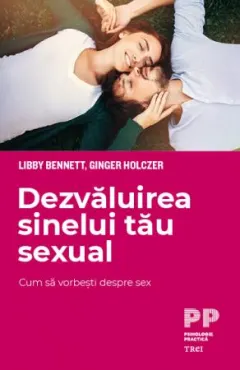 Coperta cărții Dezvăluirea sinelui tău sexual. Cum să vorbești despre sex