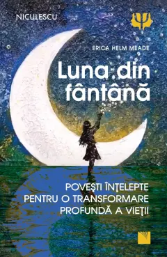 Coperta cărții Luna din fântână. Povești înțelepte pentru o transformare profundă a vieții