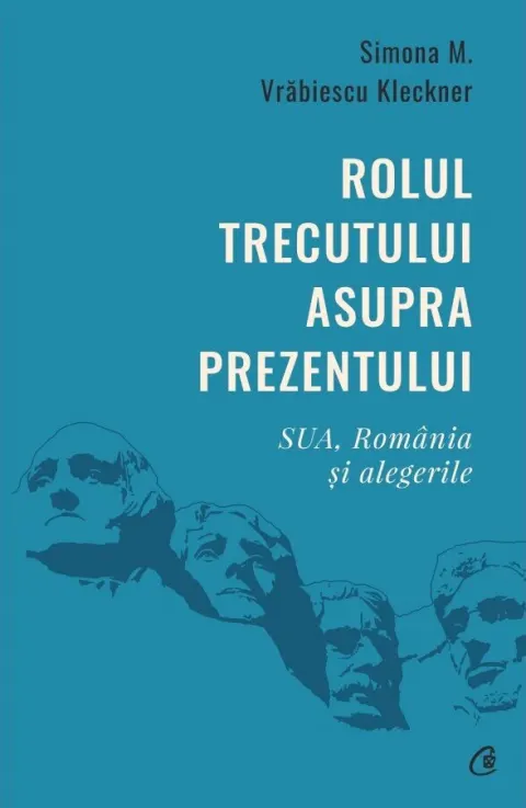 Coperta cărții Rolul trecutului asupra prezentului. SUA, România și alegerile