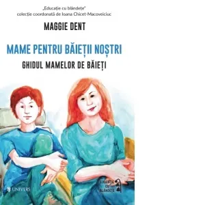 Coperta cărții Mame pentru baietii nostri. Ghidul mamelor pentru baieti
