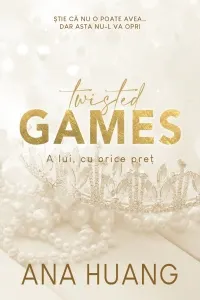 Coperta cărții Twisted Games. A lui cu orice pret. Volumul 2 din seria Twisted