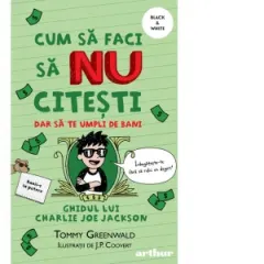 Coperta cărții Cum sa faci sa NU citesti dar sa te umpli de bani: Ghidul lui Charlie Joe Jackson #4