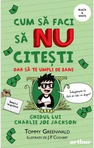 Coperta cărții Cum sa faci sa NU citesti dar sa te umpli de bani: Ghidul lui Charlie Joe Jackson #4