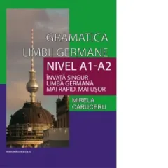 Coperta cărții Gramatica limbii germane. Nivel A1-A2. Invata singur limba germana mai rapid, mai usor