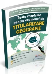 Coperta cărții Teste rezolvate pentru examenul de titularizare. Geografie, editie noua