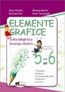 Coperta cărții Elemente grafice cu Rita-Gargarita si Greierasul Albastru. Caiet pentru grupa mare 5-6 ani
