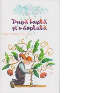 Coperta cărții Dupa fapta si rasplata. Povestiri crestine pentru copii