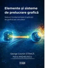 Coperta cărții Elemente si sisteme de prelucrare grafica. Notiuni fundamentale si aplicatii de grafica pe calculator