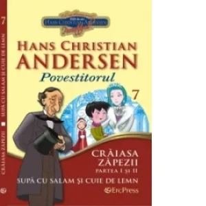 Coperta cărții Cele mai frumoase povesti - carte ilustrata + DVD, nr.7 - Craiasa Zapezii. Supa cu salam si cuie de lemn