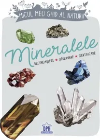 Coperta cărții Micul meu ghid al naturii. Mineralele