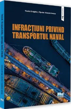 Coperta cărții Infractiuni privind transportul naval - Vasile Draghici, Ciprian Alexandrescu