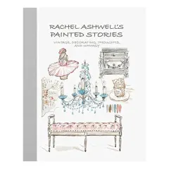 Coperta cărții Rachel Ashwell's painted stories: vintage, decorating, thoughts, and whimsy