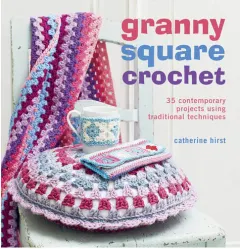 Coperta cărții Granny Square Crochet 35 contemporary projects using traditional techniques