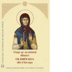 Coperta cărții Viata si Acatistul Sfintei Olimpiada din Farcasa