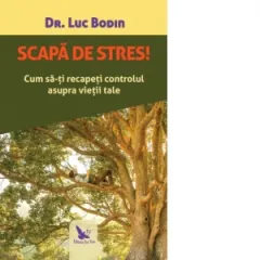 Coperta cărții Scapa de stres! Cum sa-ti recapeti controlul asupra vietii tale