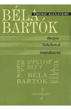 Coperta cărții Bela Bartok. Despre folclorul romanesc