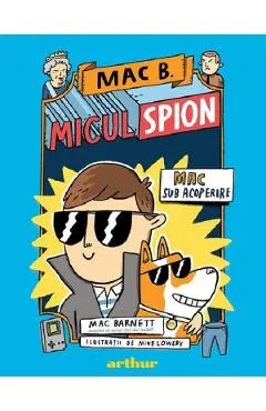 Coperta cărții Mac B. Micul spion Vol.1: Mac sub acoperire