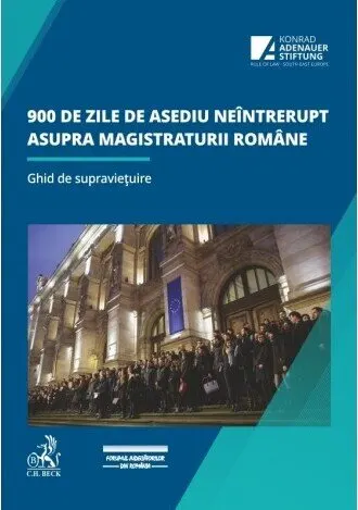 Coperta cărții 900 de zile de asediu neîntrerupt asupra magistraturii române. Ghid de supraviețuire