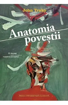 Coperta cărții Anatomia povestii. 22 de pasi pentru a deveni un maestru povestitor