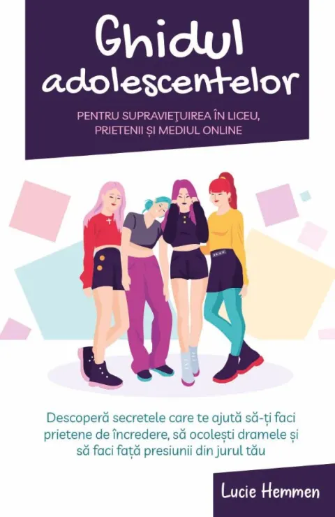 Coperta cărții Ghidul adolescentelor pentru supraviețuirea în liceu, prietenii și mediul online