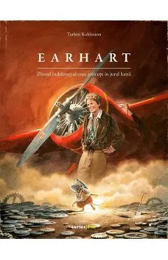 Coperta cărții Earhart. Zborul indraznet al unei soricute in jurul lumii