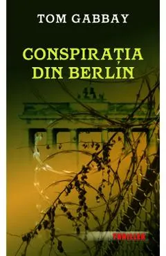 Coperta cărții Conspiratia din Berlin - Tom Gabbay