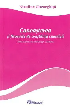 Coperta cărții Cunoasterea si fluxurile de constiinta cuantica
