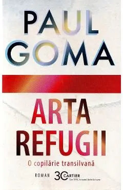 Coperta cărții Arta refugii. O copilarie transilvana