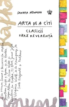 Coperta cărții Arta de a citi clasicii fara reverenta
