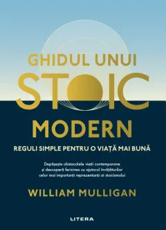 Coperta cărții Ghidul unui stoic modern. Reguli simple pentru o viata mai buna