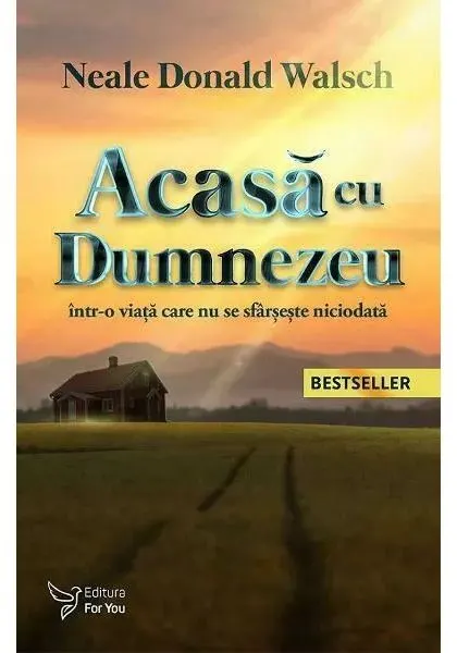 Coperta cărții Acasă cu Dumnezeu. Într-o viață care nu se sfârșește niciodată