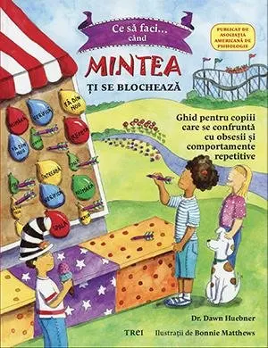 Coperta cărții Ce sa faci... cand mintea ti se blocheaza - Dawn Huebner