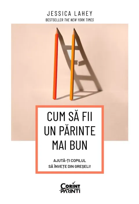 Coperta cărții Cum sa fii un parinte mai bun. Ajuta-ti copilul sa invete din greseli