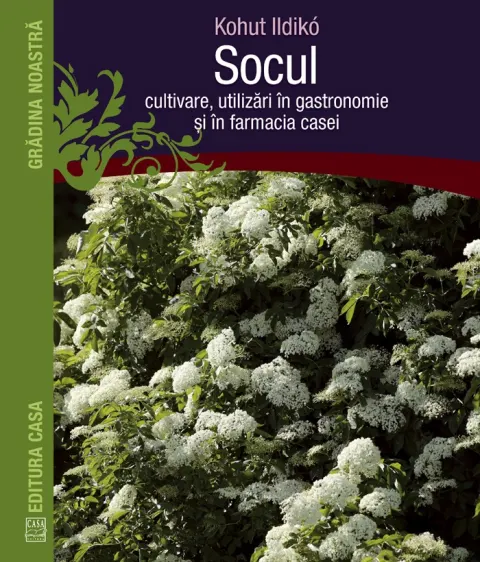Coperta cărții Socul: cultivare, utilizări în gastronomie și în farmacia casei