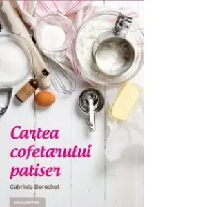 Coperta cărții Cartea cofetarului patiser
