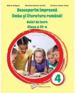 Coperta cărții Descoperim impreuna limba si literatura romana! Caiet de lucru clasa a IV-a